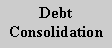 Text Box: Debt Consolidation