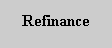 Text Box: Refinance